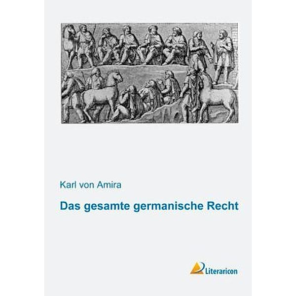 Das gesamte germanische Recht, Karl von Amira