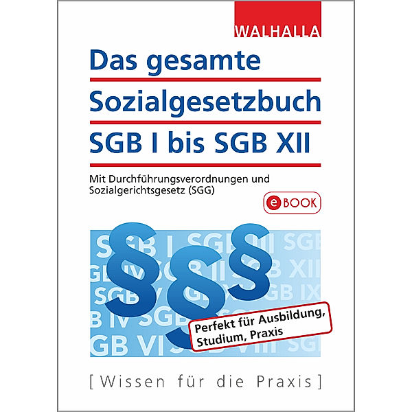 Das gesamte Sozialgesetzbuch I bis XII, Walhalla Fachredaktion