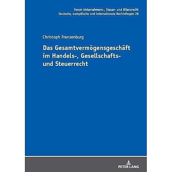 Das Gesamtvermoegensgeschaeft im Handels-, Gesellschafts- und Steuerrecht, Franzenburg Christoph Michael Franzenburg
