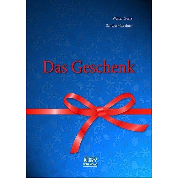 Das Geschenk., Walter Gunz, Sandra Maxeiner