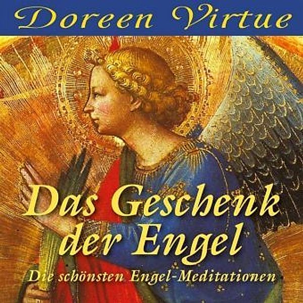 Das Geschenk der Engel, 3 Audio-CDs, Doreen Virtue