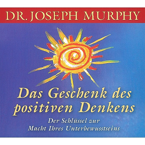 Das Geschenk des positiven Denkens, 3 CDs, Dr. Joseph Murphy