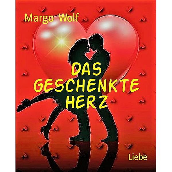 Das geschenkte Herz, Margo Wolf