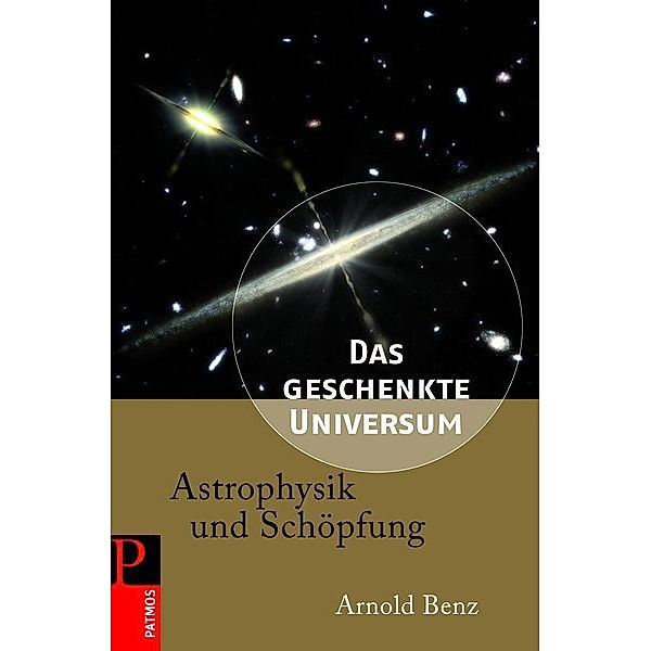Das geschenkte Universum, Arnold Benz