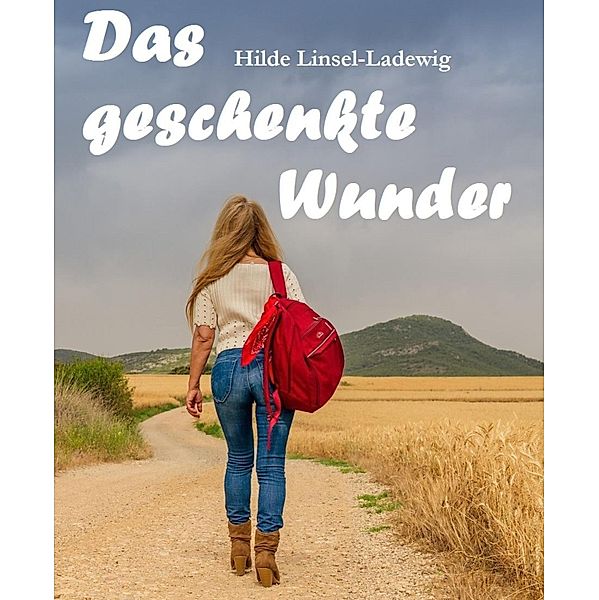 Das geschenkte Wunder, Hilde Linsel-Ladewig