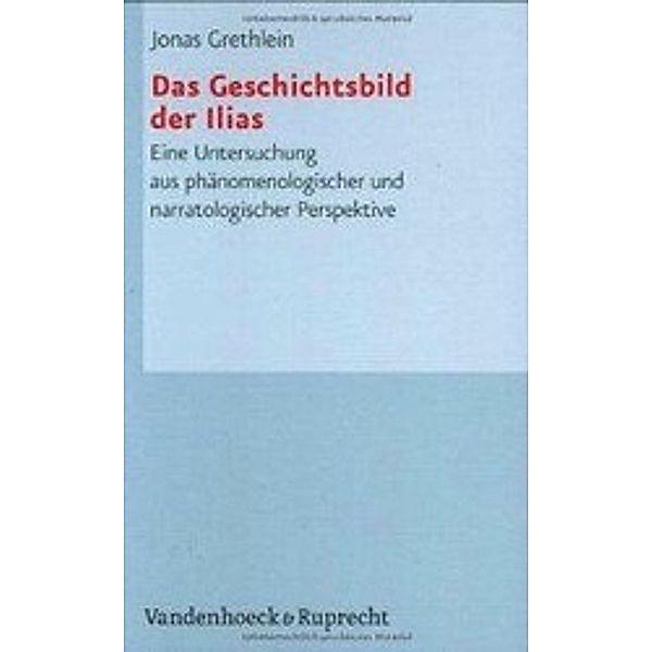 Das Geschichtsbild der Ilias, Jonas Grethlein