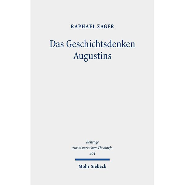 Das Geschichtsdenken Augustins, Raphael Zager