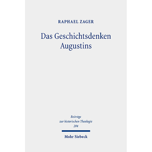 Das Geschichtsdenken Augustins, Raphael Zager