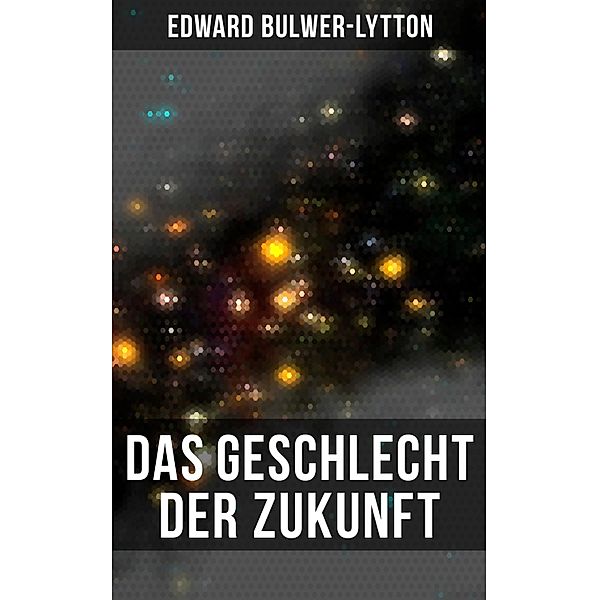 Das Geschlecht der Zukunft, Edward Bulwer-Lytton