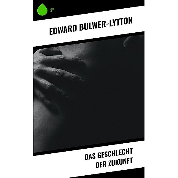 Das Geschlecht der Zukunft, Edward Bulwer-Lytton