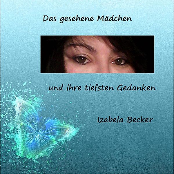 Das gesehene Mädchen und ihre tiefsten Gedanken, Izabela Becker