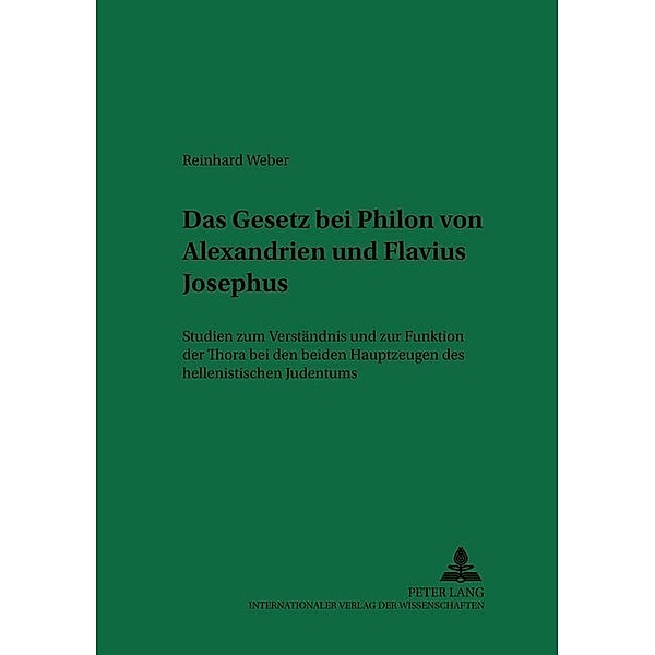 Das Gesetz bei Philon von Alexandrien und Flavius Josephus, Reinhard Weber