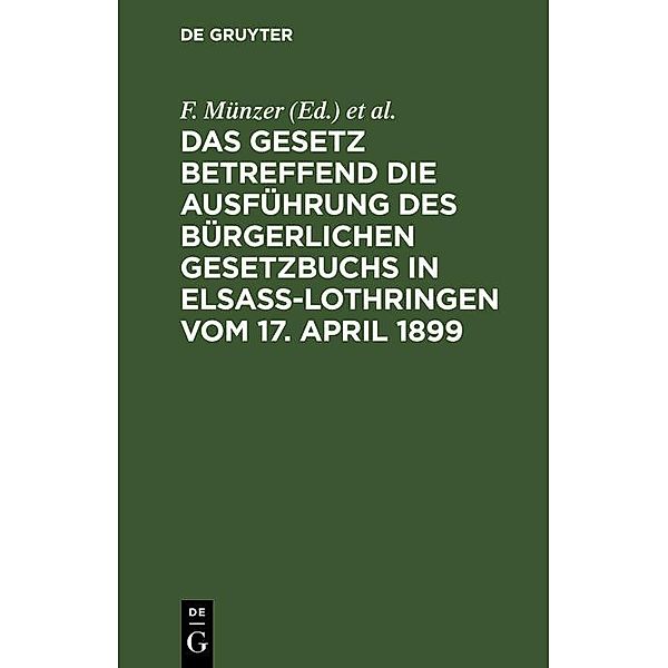 Das Gesetz betreffend die Ausführung des Bürgerlichen Gesetzbuchs in Elsass-Lothringen vom 17. April 1899