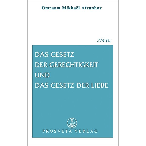 Das Gesetz der Gerechtigkeit und das Gestz der Liebe, Omraam M Aivanhov