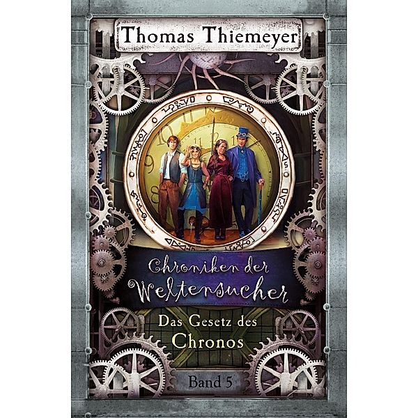 Das Gesetz des Chronos / Die Chroniken der Weltensucher Bd.5, Thomas Thiemeyer