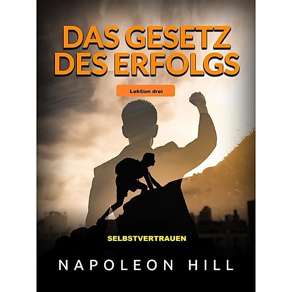 Das Gesetz des Erfolgs - Lektion drei (Übersetzt), Napoleon Hill