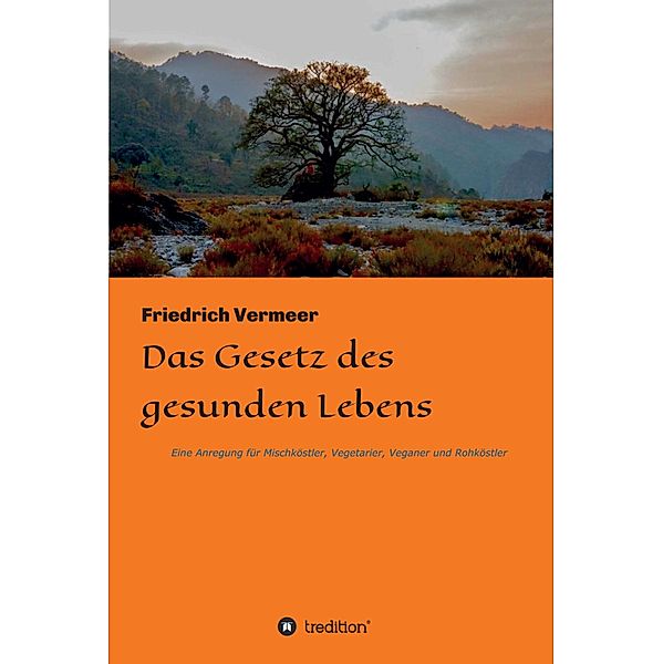 Das Gesetz des gesunden Lebens, Friedrich Vermeer