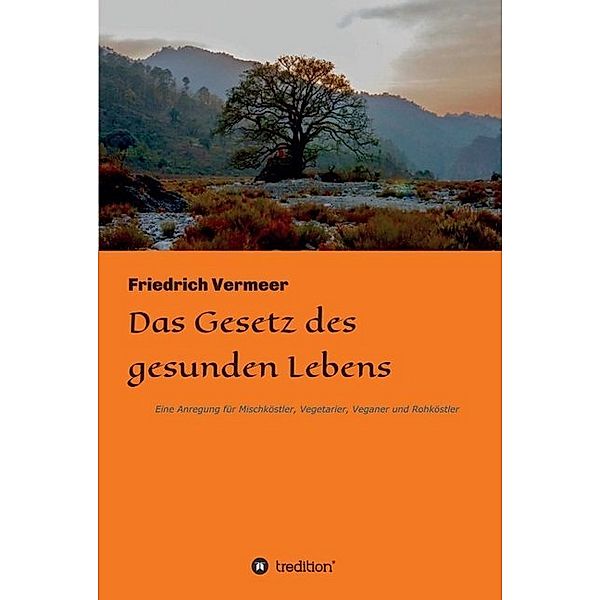 Das Gesetz des gesunden Lebens, Friedrich Vermeer