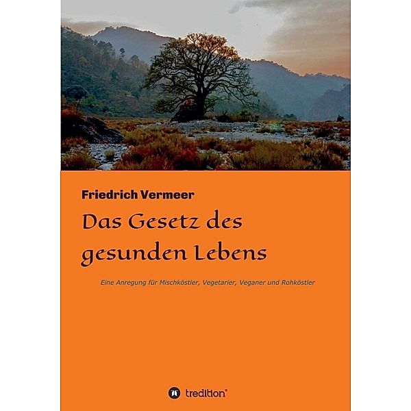 Das Gesetz des gesunden Lebens, Friedrich Vermeer