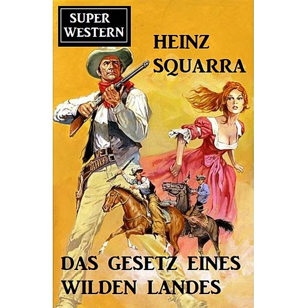 Das Gesetz eines wilden Landes, Heinz Squarra