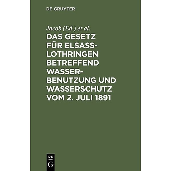 Das Gesetz für Elsass-Lothringen betreffend Wasserbenutzung und Wasserschutz vom 2. Juli 1891