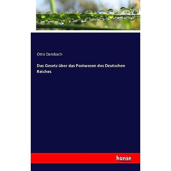 Das Gesetz über das Postwesen des Deutschen Reiches, Otto Dambach