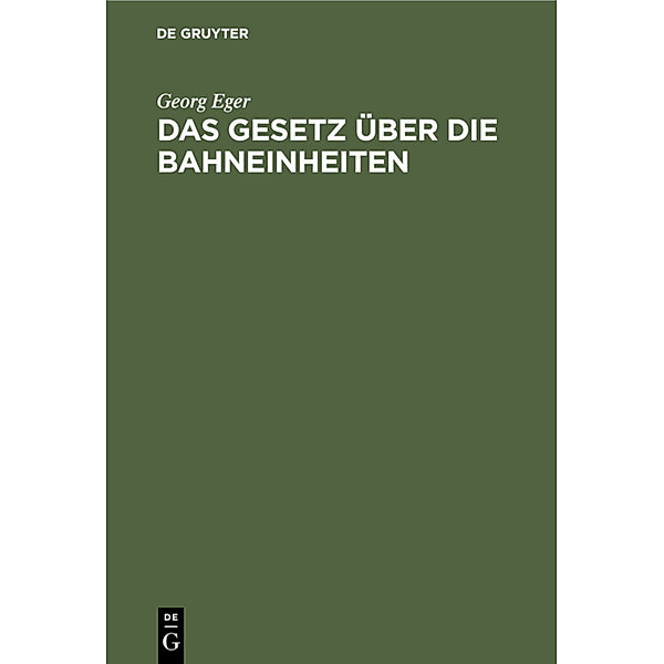 Das Gesetz über die Bahneinheiten, Georg Eger