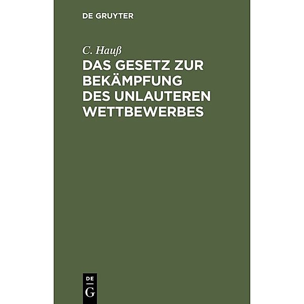 Das Gesetz zur Bekämpfung des unlauteren Wettbewerbes, C. Hauß