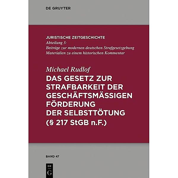 Das Gesetz zur Strafbarkeit der geschäftsmässigen Förderung der Selbsttötung / Juristische Zeitgeschichte / Abteilung 3 Bd.47, Michael Rudlof