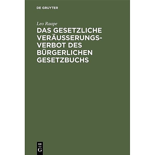 Das gesetzliche Veräußerungsverbot des Bürgerlichen Gesetzbuchs, Leo Raape