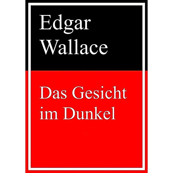 Das Gesicht im Dunkel, Edgar Wallace