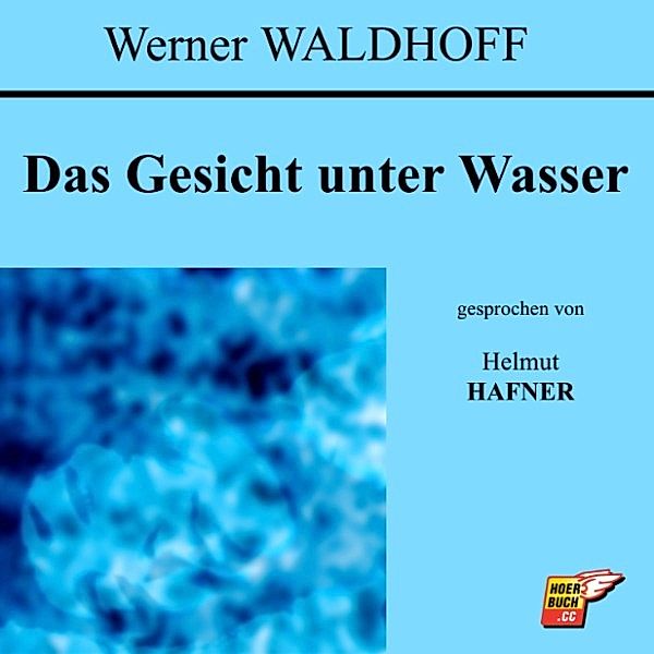 Das Gesicht unter Wasser, Werner Waldhoff
