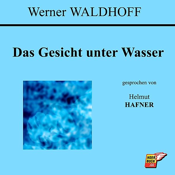 Das Gesicht unter Wasser, Werner Waldhoff