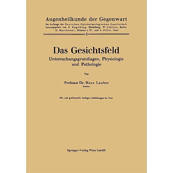Das Gesichtsfeld Untersuchungsgrundlagen, Physiologie und Pathologie / Augenheilkunde der Gegenwart Bd.3, Lauber Hans Lauber