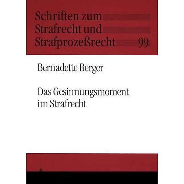 Das Gesinnungsmoment im Strafrecht, Bernadette Berger