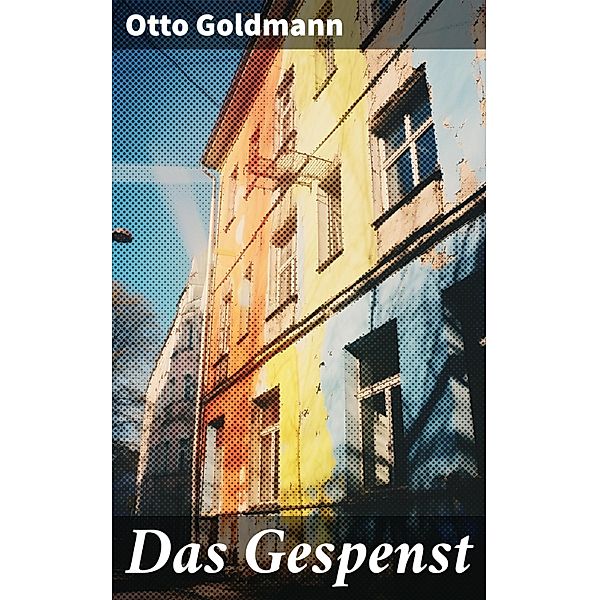 Das Gespenst, Otto Goldmann