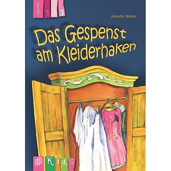 Das Gespenst am Kleiderhaken - Lesestufe 3, Annette Weber