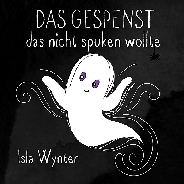 Das Gespenst das nicht spuken wollte (Layla, das Gespenst, #1) / Layla, das Gespenst, Isla Wynter