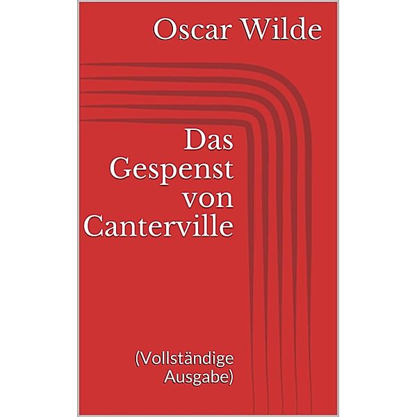 Das Gespenst von Canterville (Vollständige Ausgabe), Oscar Wilde