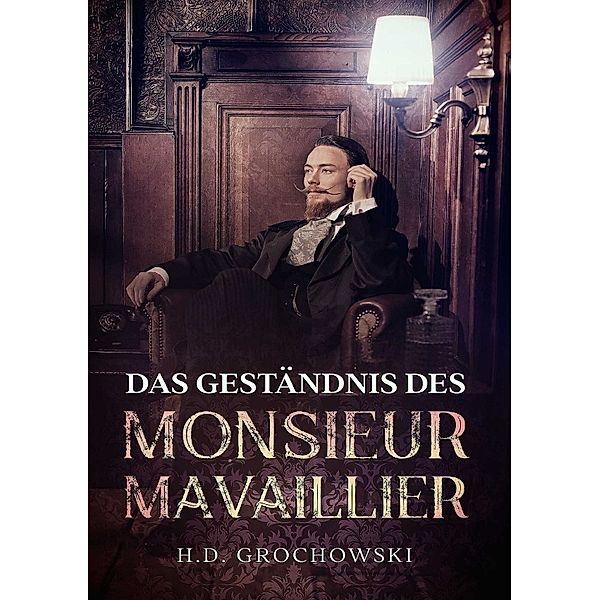 Das Geständnis des Monsieur Mavaillier, H. D. Grochowski