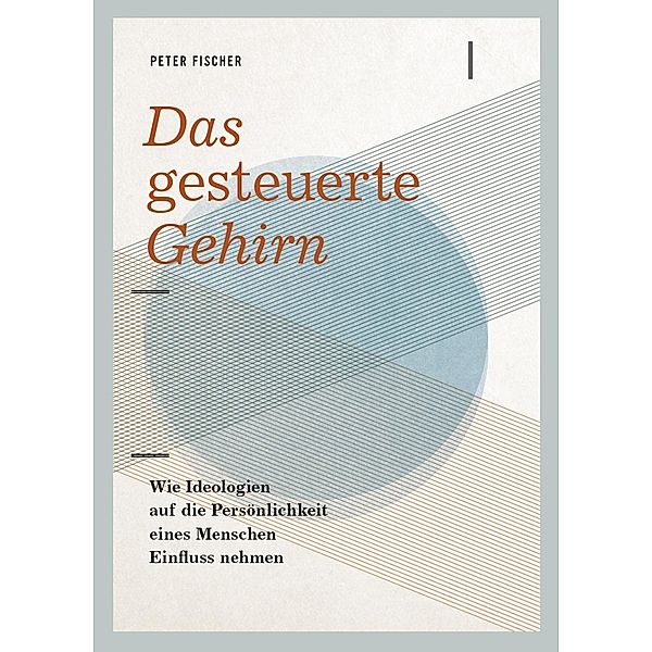 Das gesteuerte Gehirn, Peter Fischer