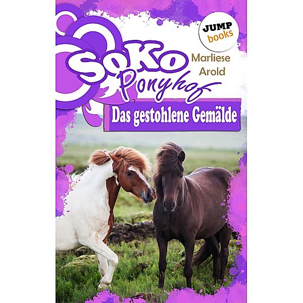 Das gestohlene Gemälde / Soko Ponyhof Bd.2, Marliese Arold