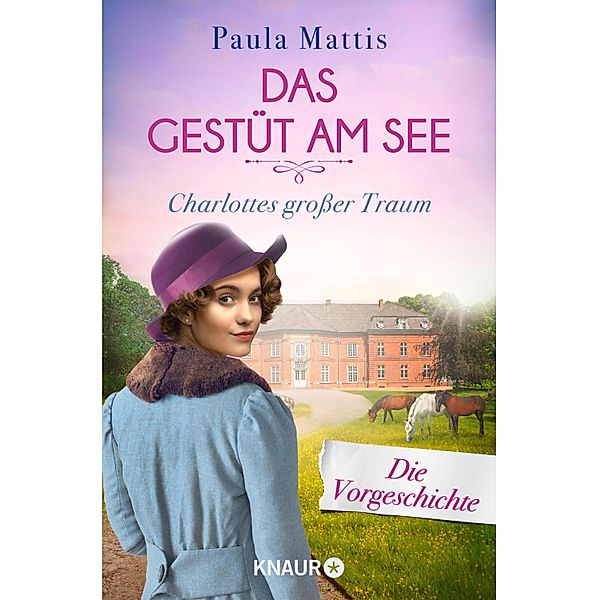 Das Gestüt am See. Charlottes großer Traum / Die Gestüts-Saga, Paula Mattis