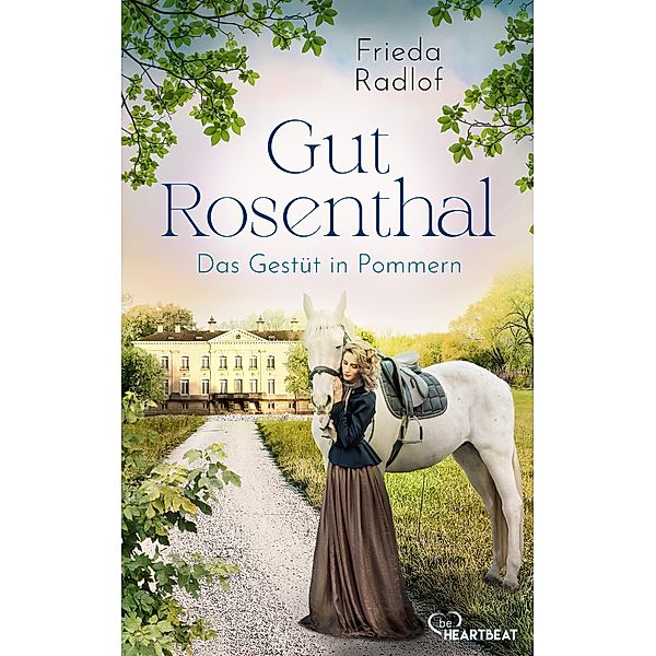 Das Gestüt in Pommern / Gut Rosenthal Bd.1, Frieda Radlof