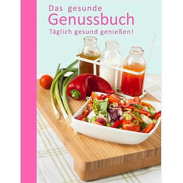 Das gesunde Genussbuch, Anja Blumenberg