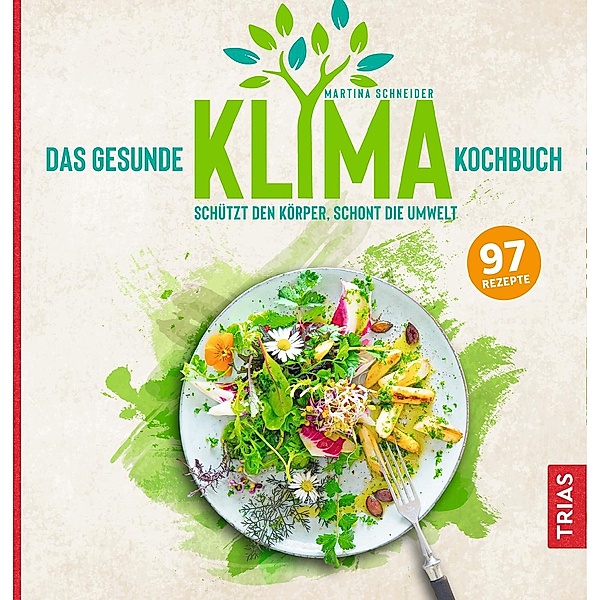 Das gesunde Klima-Kochbuch, Martina Schneider