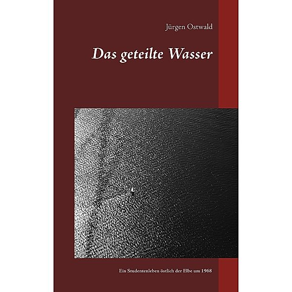 Das geteilte Wasser, Jürgen Ostwald