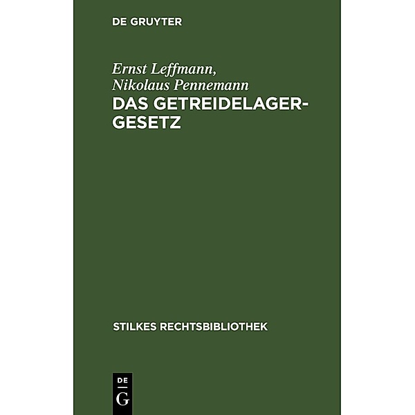 Das Getreidelagergesetz, Ernst Leffmann, Nikolaus Pennemann