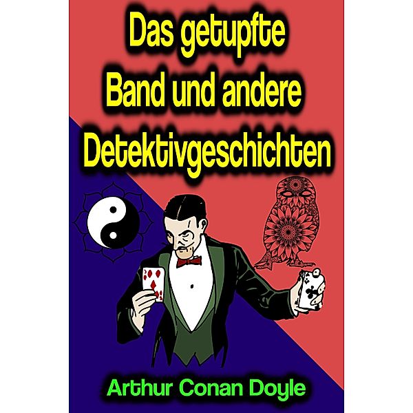 Das getupfte Band und andere Detektivgeschichten, Arthur Conan Doyle