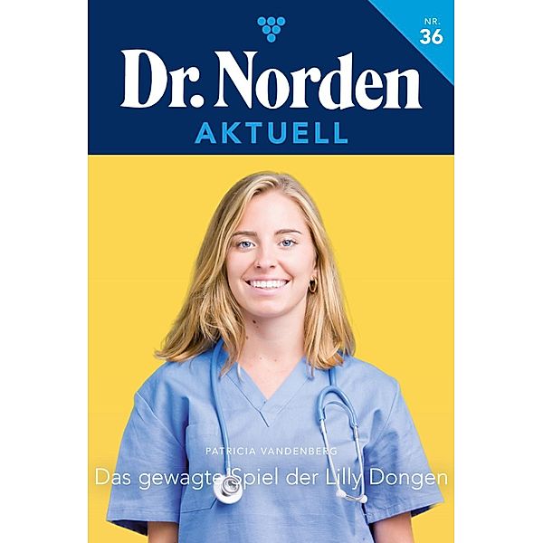 Das gewagte Spiel der Lilly Dongen / Dr. Norden Aktuell Bd.36, Patricia Vandenberg